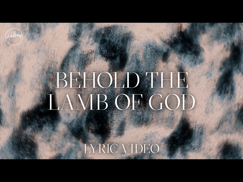 Behold The Lamb Of God (Lyric Video)